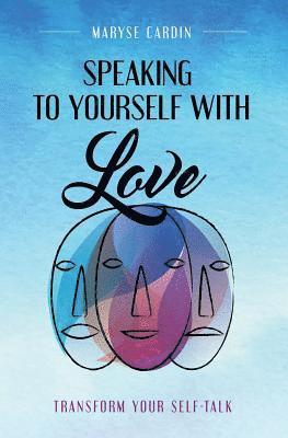 Maryse Cardin - Speaking to Yourself with Love: Transform Your Self-Talk, Häftad