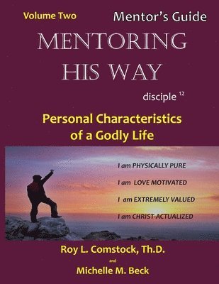 Mentoring His Way - Mentor's Guide Volume 2: Personal Characteristics of a Godly Life 1