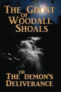 bokomslag The Ghost of Woodall Shoals: The Demon's Deliverance