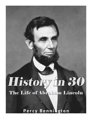 History in 30: The Life of Abraham Lincoln 1