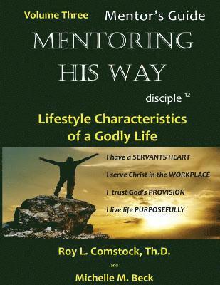 Mentoring His Way - Mentor's Guide Volume 3: Lifestyle Characteristics of a Godly Life 1