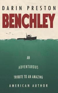 bokomslag Benchley: An Adventurous Tribute to an Amazing American Author