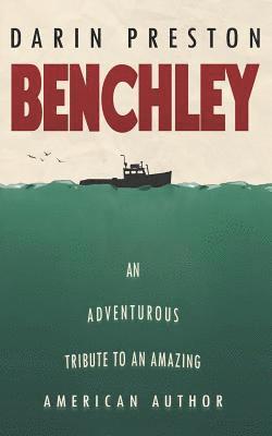 Benchley: An Adventurous Tribute to an Amazing American Author 1