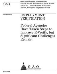 bokomslag Employment verification: federal agencies have taken steps to improve E-Verify, but significant challenges remain: report to the Subcommittee o