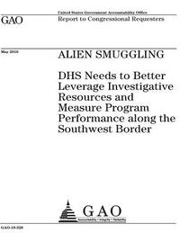 bokomslag Alien smuggling: DHS needs to better leverage investigative resources and measure program performance along the southwest border: repor