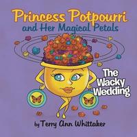 bokomslag Princess Potpourri and Her Magical Petals: The Wacky Wedding