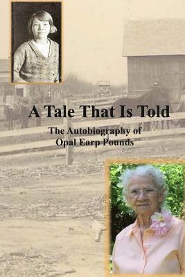 Geraldine Pounds Robideaux, Wayne Pounds - A Tale That Is Told: The Autobiography of Opal Earp Pounds, Häftad