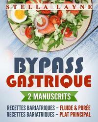 bokomslag Bypass Gastrique: 2 Manuscrits - 170+ Recettes Pour Les Phases I À IV de Récupération Après Une Chirurgie Bariatrique - Et Pour Le Reste de Votre Vie