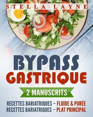 Bypass Gastrique: 2 Manuscrits - 170+ Recettes Pour Les Phases I À IV de Récupération Après Une Chirurgie Bariatrique - Et Pour Le Reste de Votre Vie 1