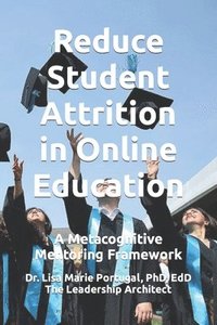 bokomslag Reduce Student Attrition in Online Education: A Metacognitive Mentoring Framework