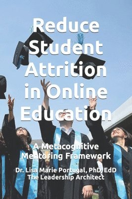 Reduce Student Attrition in Online Education: A Metacognitive Mentoring Framework 1