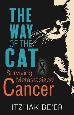 Itzhak Be'er - The Way of The Cat: Surviving Metastasized Cancer, Häftad