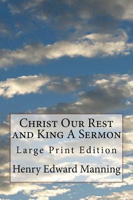 Christ Our Rest and King A Sermon: Large Print Edition 1