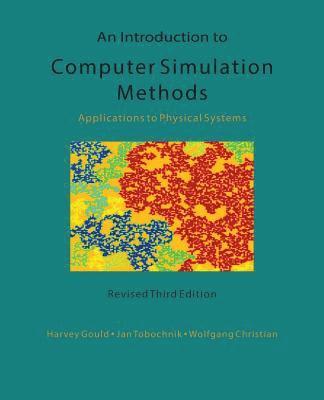 Jan Tobochnik, Wolfgang Christian, Harvey Gould - Introduction to Computer Simulation Methods, Häftad