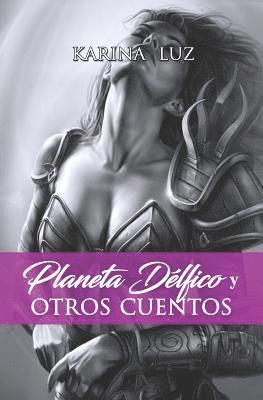 Karina Luz - Planeta Delfico Y Otros Cuentos, Häftad