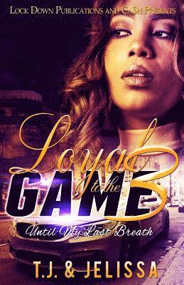 Jelissa, T. J. - Loyal to the Game 3: Until My Last Breath, Häftad