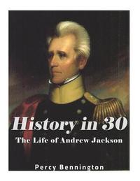 bokomslag History in 30: The Life of Andrew Jackson