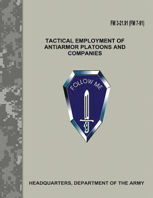 Tactical Employment of Antiarmor Platoons and Companies (FM 3-21.91 / FM 7-91) 1