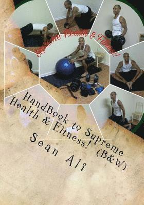 bokomslag HandBook to Supreme Health & Fitness! (B&W): *At-Home Guide to Sucessfully Build Your God-Body!