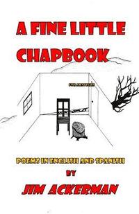 bokomslag A Fine Little Chapbook: Poems in English and Spanish