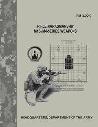 bokomslag Rifle Marksmanship M16-/M4-Series Weapons (FM 3-22.9)