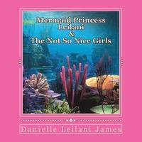 bokomslag Mermaid Princess Leilani & The Not So Nice Girls