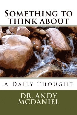 Andy McDaniel - Something to think about: A Daily Thought, Häftad