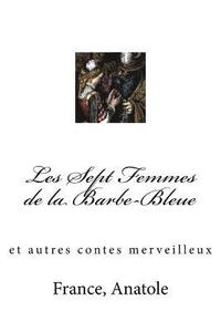 bokomslag Les Sept Femmes de la Barbe-Bleue: et autres contes merveilleux