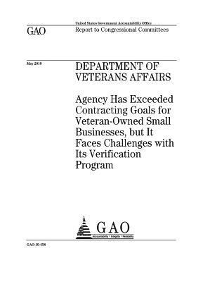 Department of Veterans Affairs: agency has exceeded contracting goals for veteran-owned small businesses, but it faces challenges with its verificatio 1