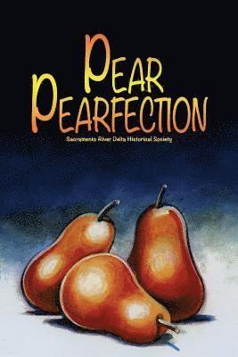 bokomslag Pear Perfection: Heritage Recipes from Sacramento Delta Home Cooks