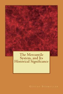 bokomslag The Mercantile System, and Its Historical Significance