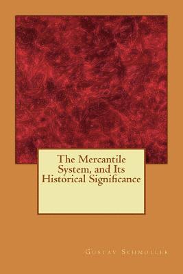 bokomslag The Mercantile System, and Its Historical Significance