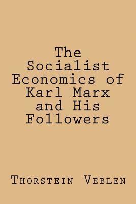 The Socialist Economics of Karl Marx and His Followers 1