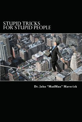 Stupid Tricks for Stupid People: Lose Friends and Frustrate People 1