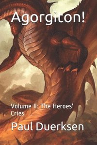 bokomslag Agorgiton!: Volume II: The Heroes' Cries