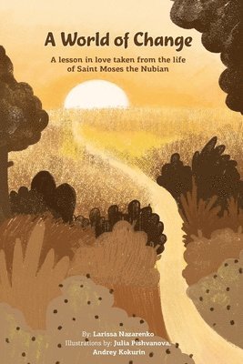 A World of Change: A lesson in love taken from the life of Saint Moses the Nubian 1