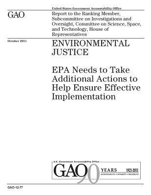 Environmental justice: EPA needs to take additional actions to help ensure effective implementation: report to the Ranking Member, Subcommitt 1