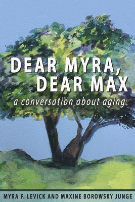 Myra F. Levick, Maxine Borowsky Junge - Dear Myra, Dear Max: A Conversation About Aging, Häftad