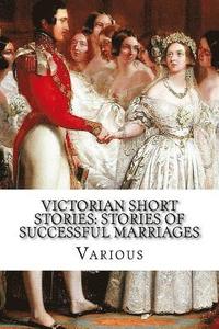 bokomslag Victorian Short Stories: Stories of Successful Marriages