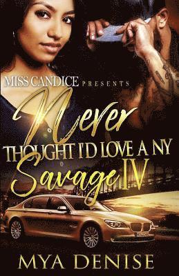 Mya Denise - Never Thought I'd Love A NY Savage 4, Häftad