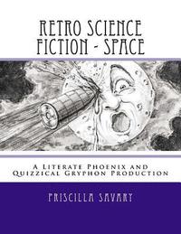 bokomslag Retro Science Fiction - Space: A Literate Phoenix and Quizzical Gryphon Production