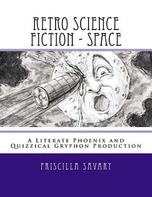 Retro Science Fiction - Space: A Literate Phoenix and Quizzical Gryphon Production 1