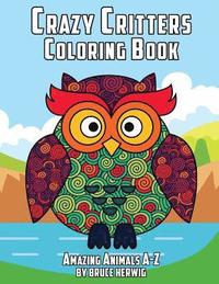 bokomslag Crazy Critters Coloring Book: Amazing Animals A-Z