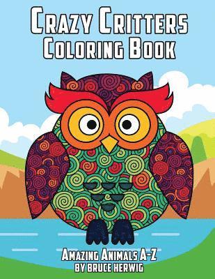 Crazy Critters Coloring Book: Amazing Animals A-Z 1