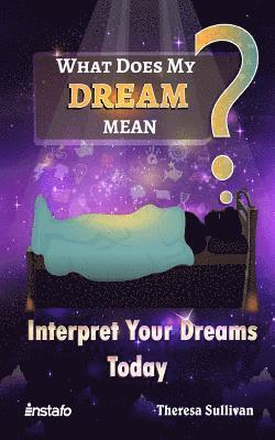 Theresa Sullivan, Instafo - What Does My Dream Mean?: Interpret Your Dreams Today, Häftad