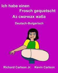 bokomslag Ich habe einen Frosch gequetscht: Ein Bilderbuch für Kinder Deutsch-Bulgarisch (Zweisprachige Ausgabe)