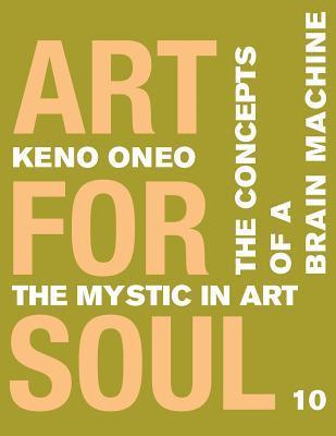 Keno Oneo - Art for Soul - Work Report 10: Die Konzepte einer Brain Machine, Häftad. Tillgänglighet: Lägg i varukorg