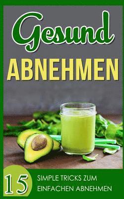 Gesund Abnehmen: 15 simple Tricks zum einfachen abnehmen 1