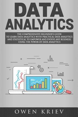 bokomslag Data Analytics: The Comprehensive Beginner's Guide to Learn Data Analytics with Practical Data Analytics and Statistical to empower an