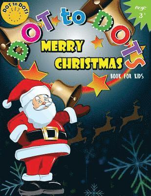 bokomslag Dot to Dots Book for Kids Merry Christmas Ages 3+: Activity Connect the dots, Coloring Book for Kids Ages 2-4 3-5